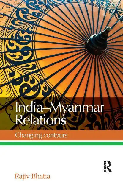 India--Myanmar Relations: Changing Contours - Paperback