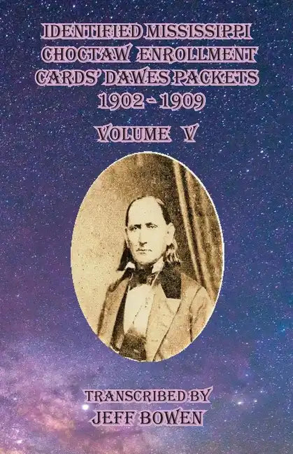 Identified Mississippi Choctaw Enrollment Cards' Dawes Packets 1902 - 1909: Volume V - Paperback