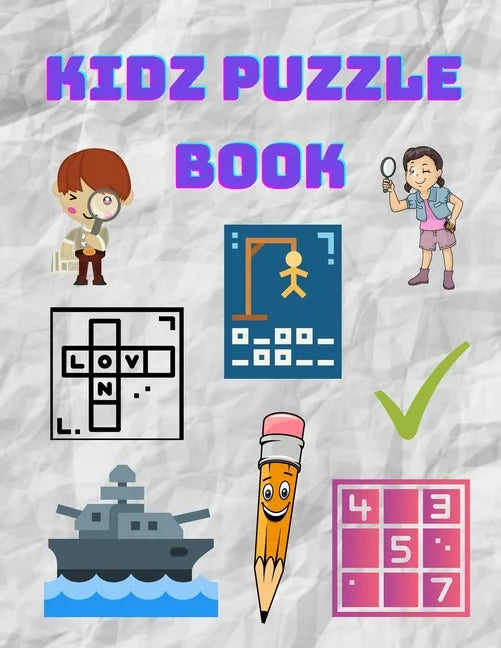Kidz Puzzle Book: Kids Puzzle Books: Ages 8-10 Years Old - Hangman, Sudoku, Word Search, Sea Battle - Paperback