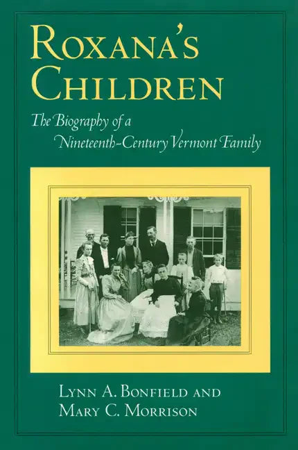 Roxana's Children: The Biography of a Nineteenth-Century Vermont Family - Paperback