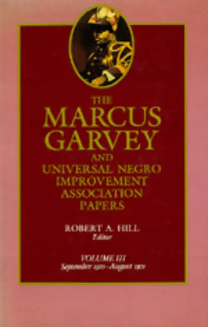 The Marcus Garvey and Universal Negro Improvement Association Papers, Vol. III: September 1920-August 1921 Volume 3 - Hardcover