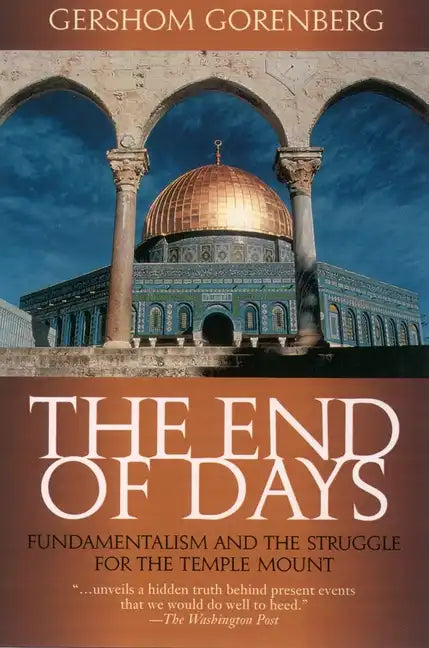 The End of Days: Fundamentalism and the Struggle for the Temple Mount - Paperback