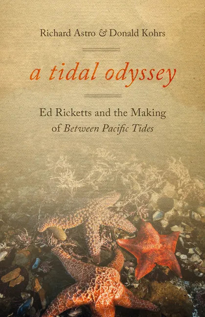 A Tidal Odyssey: Ed Ricketts and the Making of Between Pacific Tides - Paperback