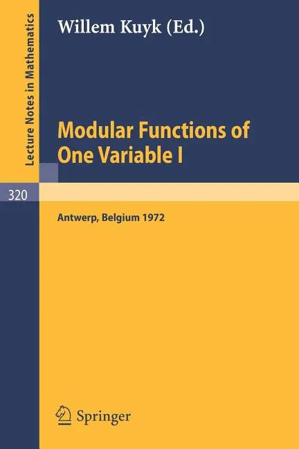 Modular Functions of One Variable I: Proceedings International Summer School, University of Antwerp, Ruca, July 17 - August 3, 1972 - Paperback