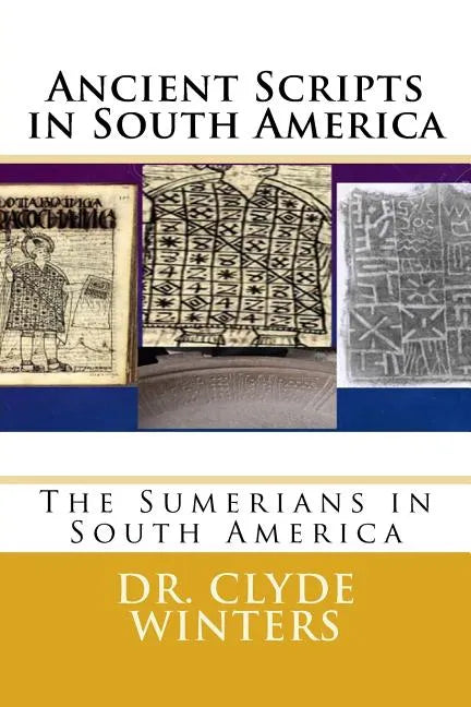 Ancient Scripts in South America: The Sumerians in South America - Paperback