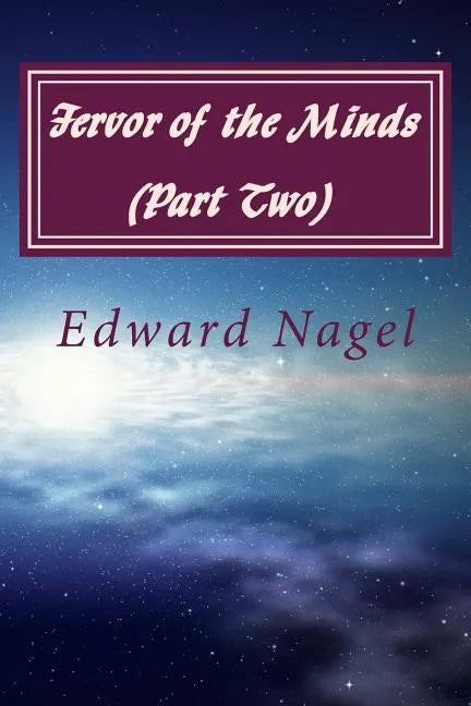 Fervor of the Minds (Part Two): Albert Einstein, Kurt Godel and Friends at Princeton (1942-2007) - Paperback