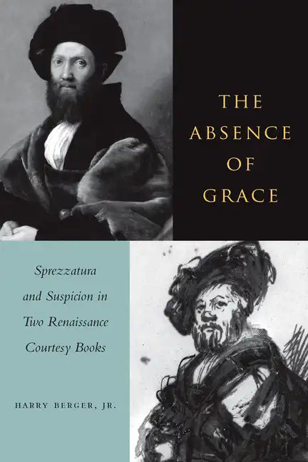 The Absence of Grace: Sprezzatura and Suspicion in Two Renaissance Courtesy Books - Paperback