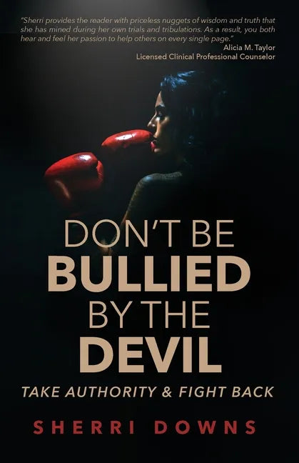 Don't Be Bullied by the Devil: Take Authority And Fight Back - Paperback