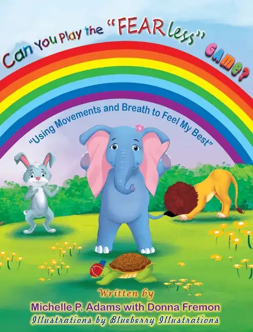 Can You Play the "FEAR Less" Game? ( Using Movements and Breath to feel my Best) - Hardcover