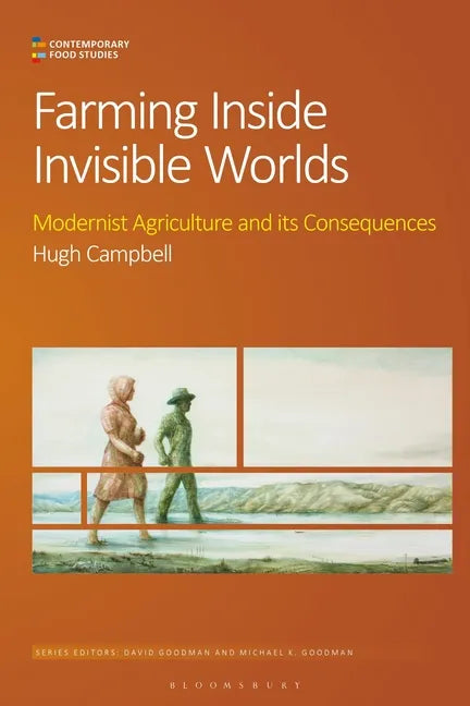 Farming Inside Invisible Worlds: Modernist Agriculture and its Consequences - Paperback