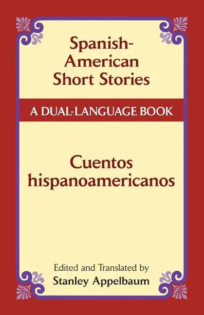 Spanish-American Short Stories / Cuentos Hispanoamericanos: A Dual-Language Book - Paperback