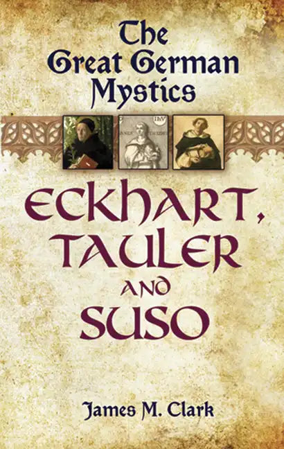 The Great German Mystics: Eckhart, Tauler and Suso - Paperback