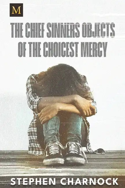 The Chief Sinners Objects of the Choicest Mercy - Paperback
