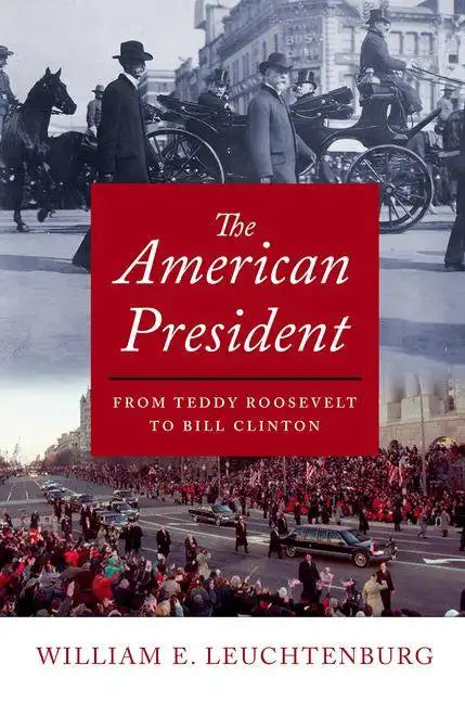 American President: From Teddy Roosevelt to Bill Clinton - Hardcover