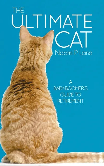 The Ultimate Cat: A Baby-Boomer's Guide to Retirement - Paperback