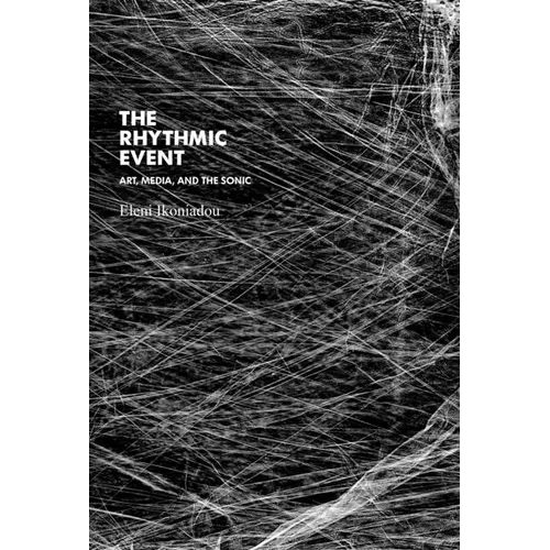 The Rhythmic Event: Art, Media, and the Sonic - Paperback