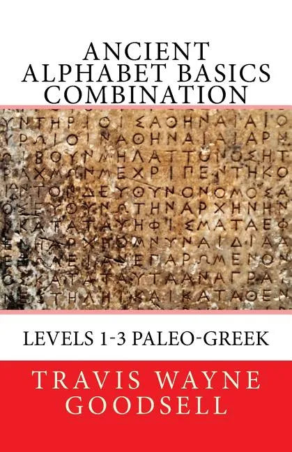 Ancient Alphabet Basics Combination: Levels 1-3 Paleo-Greek - Paperback