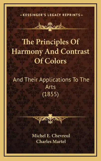 The Principles Of Harmony And Contrast Of Colors: And Their Applications To The Arts (1855) - Hardcover