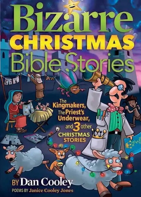 Bizarre Christmas Bible Stories: The Kingmakers, The Priest's Underwear, and 3 other Christmas Stories - Paperback