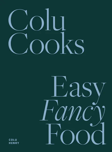Colu Cooks: Easy Fancy Food - Hardcover