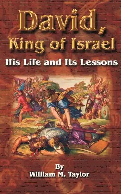 David, King of Israel: His Life and Its Lessons - Paperback