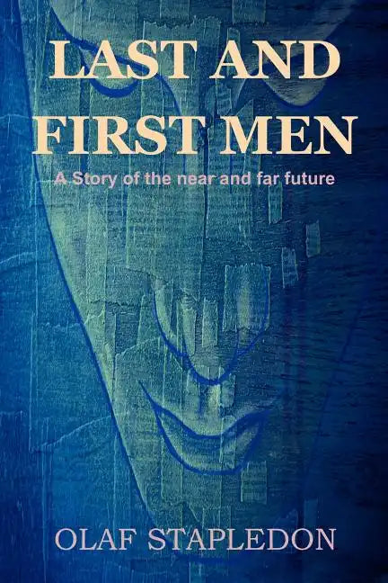 Last and First Men: A Story of the Near and Far Future - Paperback