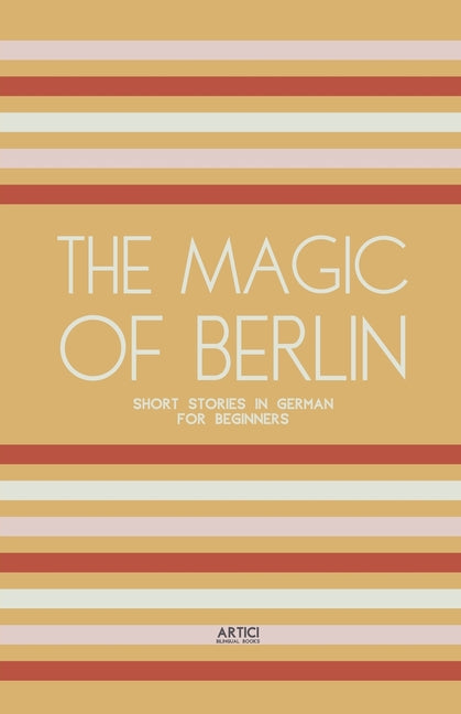 The Magic of Berlin: Short Stories in German for Beginners - Paperback
