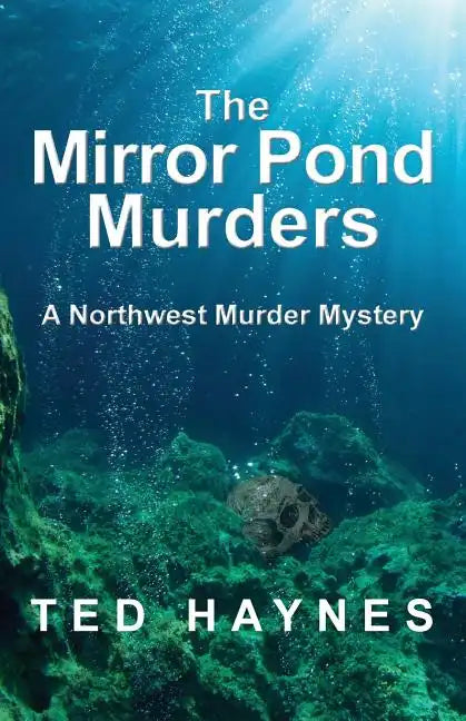The Mirror Pond Murders: A Northwest Murder Mystery - Paperback