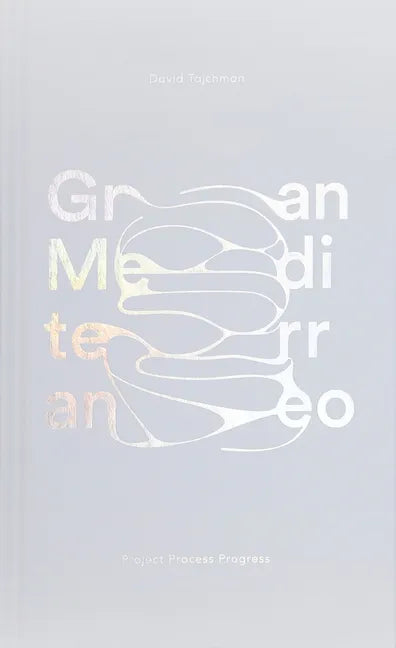 Gran Mediterraneo: Project Process Progress - Hardcover