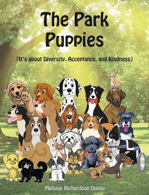 The Park Puppies: It's about Diversity, Acceptance, and Kindness - Hardcover