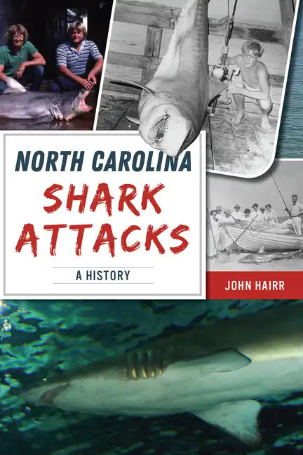 North Carolina Shark Attacks: A History - Paperback