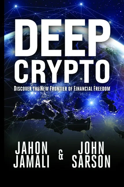 Deep Crypto: Discover the New Frontier of Financial Freedom - Paperback