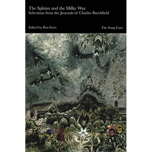 The Sphinx and the Milky Way: Selections from the Journals of Charles Burchfield - Paperback