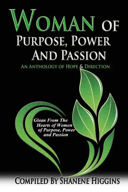 Woman of Purpose, Power and Passion: An Anthology of Hope & Direction - Paperback