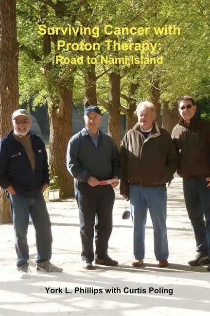 Surviving Cancer with Proton Therapy: Road to Nami Island - Paperback
