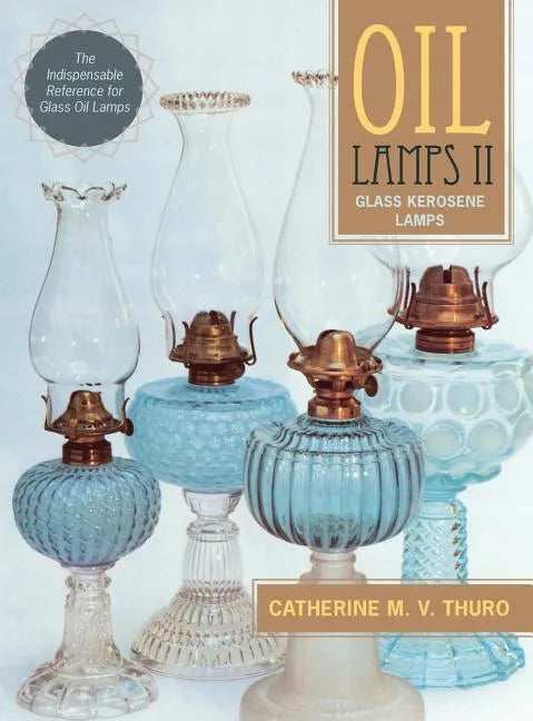 Oil Lamps II: Glass Kerosene Lamps (New Edition) - Hardcover