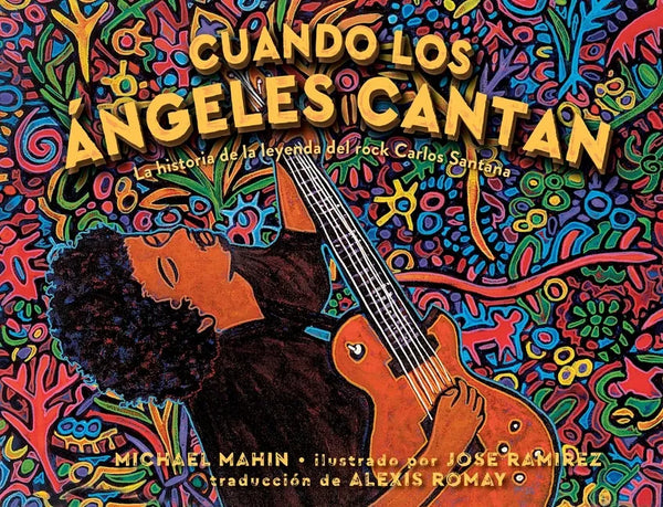 Cuando Los Ángeles Cantan (When Angels Sing): La Historia de la Leyenda de Rock Carlos Santana - Paperback