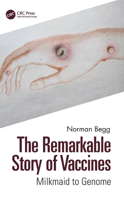 The Remarkable Story of Vaccines: Milkmaid to Genome - Hardcover
