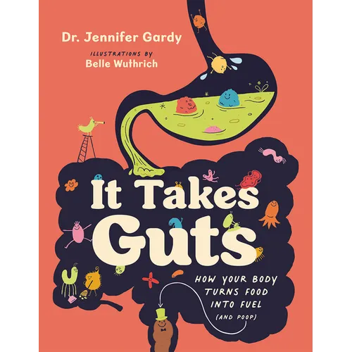 It Takes Guts: How Your Body Turns Food Into Fuel (and Poop) - Paperback