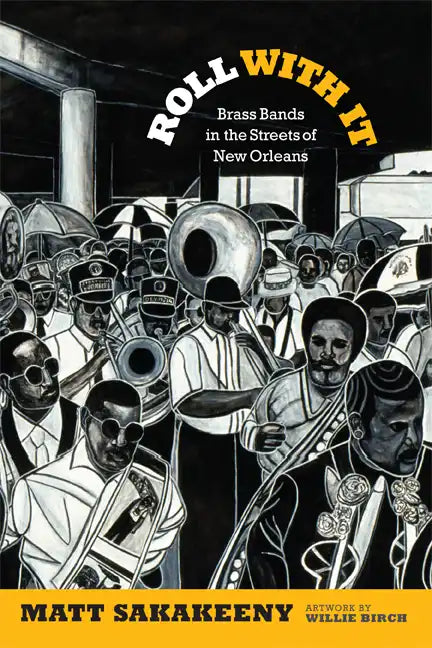 Roll with It: Brass Bands in the Streets of New Orleans - Paperback