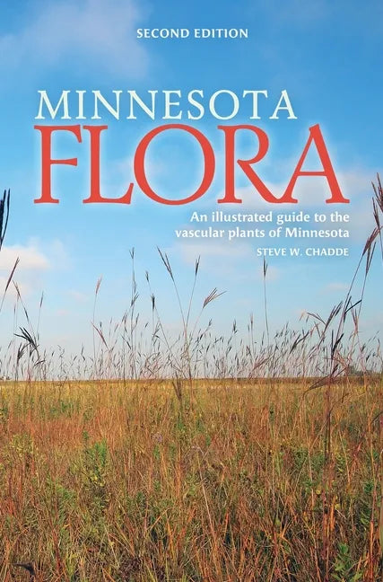 Minnesota Flora: An Illustrated Guide to the Vascular Plants of Minnesota - Hardcover