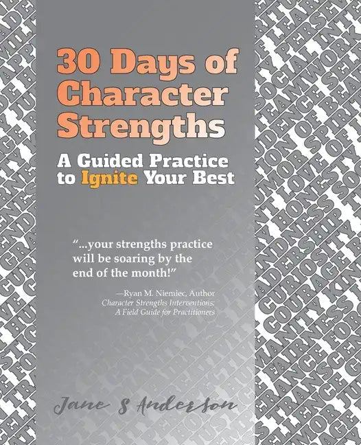 30 Days of Character Strengths: A Guided Practice to Ignite Your Best - Paperback