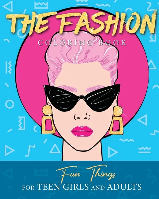 The Fashion Coloring Book: Fun Things For Teen Girls and Adults - Paperback