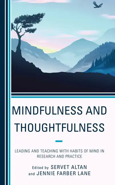 Mindfulness and Thoughtfulness: Leading and Teaching with Habits of Mind in Research and Practice - Paperback