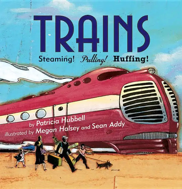 Trains: Steaming! Pulling! Huffing! - Paperback