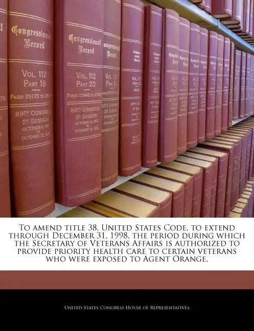 To Amend Title 38, United States Code, to Extend Through December 31, 1998, the Period During Which the Secretary of Veterans Affairs Is Authorized to - Paperback