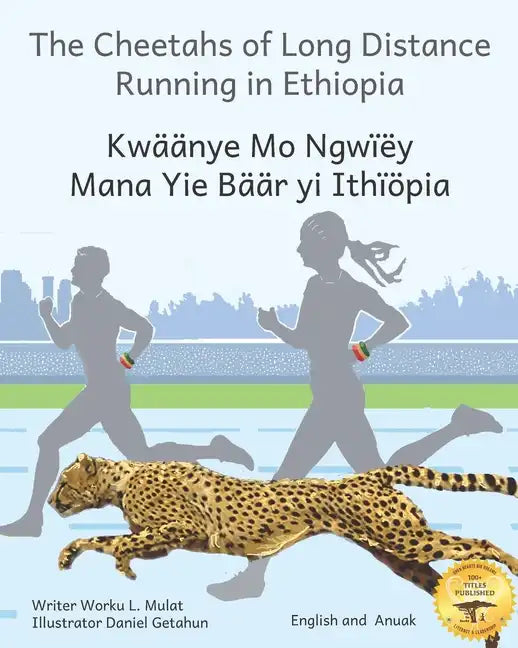 The Cheetahs of Long Distance Running: Legendary Ethiopian Athletes in Anuak and English - Paperback