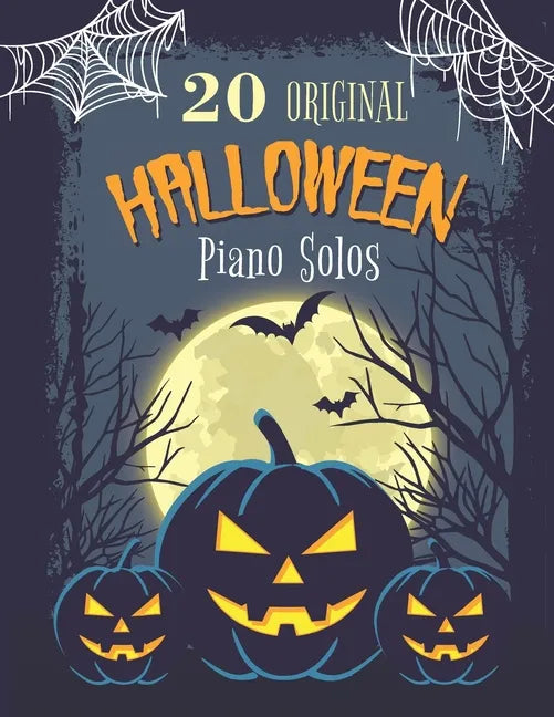 20 Original Halloween Piano Solos: Songbook featuring Scary Hits, Spooky Waltzes, Melancholic Pieces, The Haunted version of the National Anthem of th - Paperback