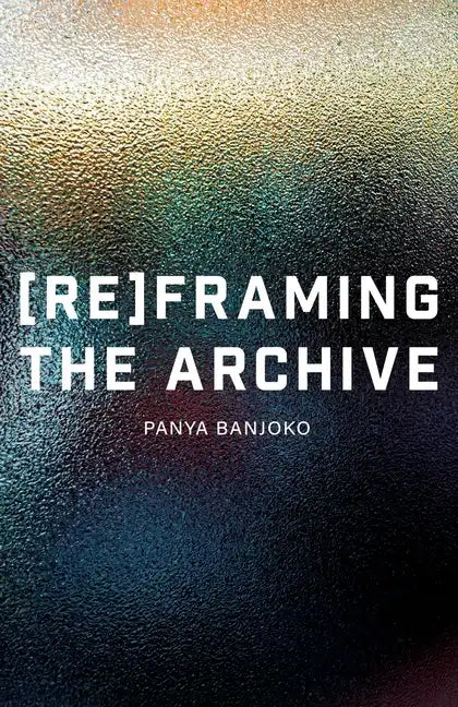 Reframing the Archive - Paperback