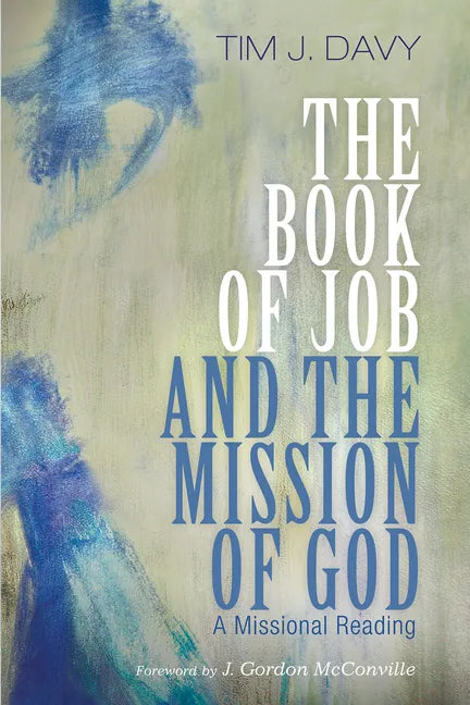 The Book of Job and the Mission of God: A Missional Reading - Paperback